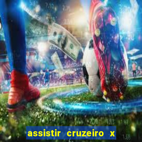 assistir cruzeiro x corinthians ao vivo gratis